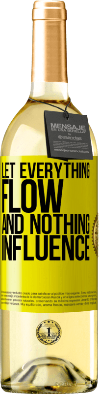 «Let everything flow and nothing influence» WHITE Edition