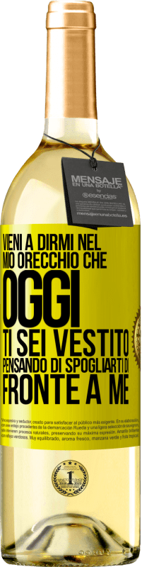 29,95 € | Vino bianco Edizione WHITE Vieni a dirmi nel tuo orecchio che oggi ti sei vestito pensando di spogliarti di fronte a me Etichetta Gialla. Etichetta personalizzabile Vino giovane Raccogliere 2024 Verdejo