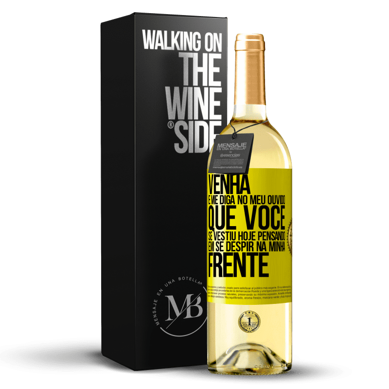 29,95 € Envio grátis | Vinho branco Edição WHITE Venha e me diga em seu ouvido que você se vestiu hoje pensando em se despir na minha frente Etiqueta Amarela. Etiqueta personalizável Vinho jovem Colheita 2025 Verdejo