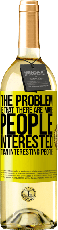 «The problem is that there are more people interested than interesting people» WHITE Edition