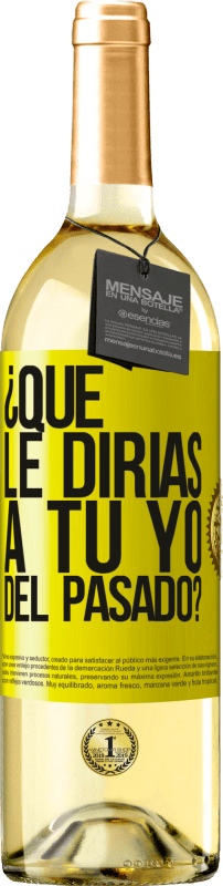 «¿Qué le dirías a tu yo del pasado?» Edición WHITE