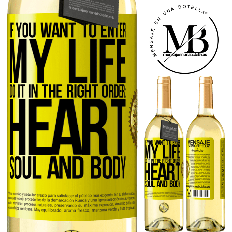 29,95 € Free Shipping | White Wine WHITE Edition If you want to enter my life, do it in the right order: heart, soul and body Yellow Label. Customizable label Young wine Harvest 2022 Verdejo