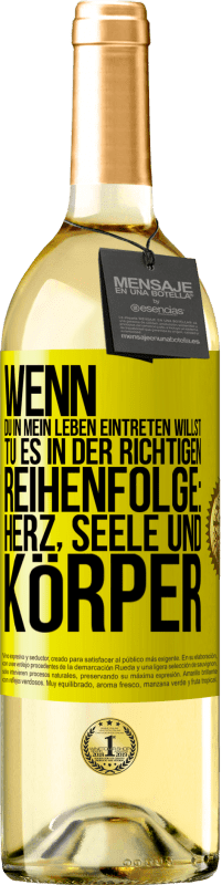 29,95 € | Weißwein WHITE Ausgabe Wenn du in mein Leben eintreten willst, tu es in der richtigen Reihenfolge: Herz, Seele und Körper Gelbes Etikett. Anpassbares Etikett Junger Wein Ernte 2025 Verdejo
