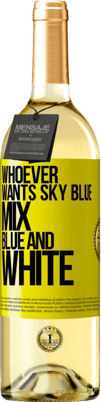 29,95 € | White Wine WHITE Edition Whoever wants sky blue, mix blue and white Yellow Label. Customizable label Young wine Harvest 2024 Verdejo