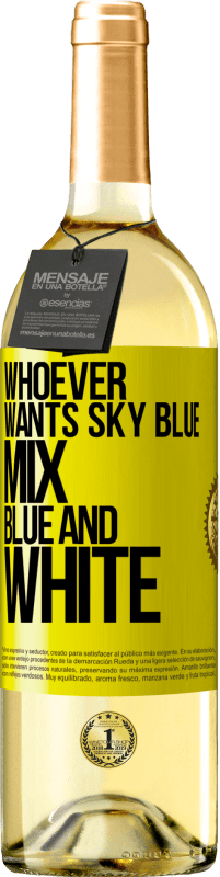 29,95 € | White Wine WHITE Edition Whoever wants sky blue, mix blue and white Yellow Label. Customizable label Young wine Harvest 2025 Verdejo