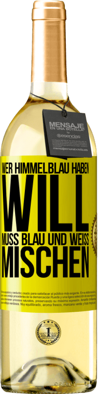 29,95 € | Weißwein WHITE Ausgabe Wer himmelblau haben will, muss blau und weiß mischen Gelbes Etikett. Anpassbares Etikett Junger Wein Ernte 2024 Verdejo