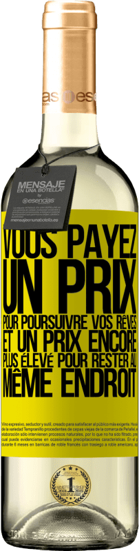 Envoi gratuit | Vin blanc Édition WHITE Vous payez un prix pour poursuivre vos rêves, et un prix encore plus élevé pour rester au même endroit Étiquette Jaune. Étiquette personnalisable Vin jeune Récolte 2023 Verdejo