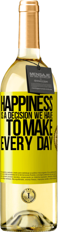 29,95 € Free Shipping | White Wine WHITE Edition Happiness is a decision we have to make every day Yellow Label. Customizable label Young wine Harvest 2023 Verdejo