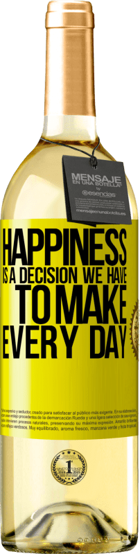 29,95 € Free Shipping | White Wine WHITE Edition Happiness is a decision we have to make every day Yellow Label. Customizable label Young wine Harvest 2025 Verdejo