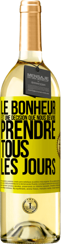 29,95 € | Vin blanc Édition WHITE Le bonheur est une décision que nous devons prendre tous les jours Étiquette Jaune. Étiquette personnalisable Vin jeune Récolte 2024 Verdejo