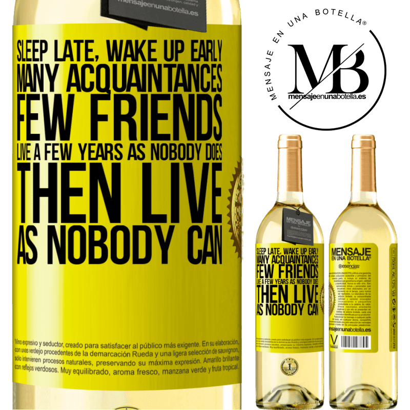29,95 € Free Shipping | White Wine WHITE Edition Sleep late, wake up early. Many acquaintances, few friends. Live a few years as nobody does, then live as nobody can Yellow Label. Customizable label Young wine Harvest 2025 Verdejo