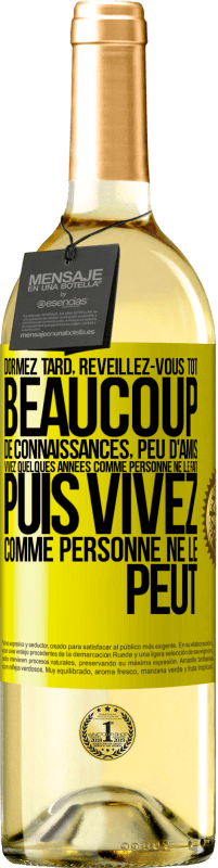 29,95 € Envoi gratuit | Vin blanc Édition WHITE Dormez tard, réveillez-vous tôt. Beaucoup de connaissances, peu d'amis. Vivez quelques années comme personne ne le fait, puis vi Étiquette Jaune. Étiquette personnalisable Vin jeune Récolte 2024 Verdejo