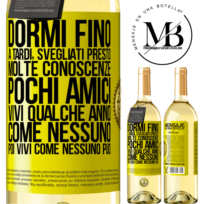 29,95 € Spedizione Gratuita | Vino bianco Edizione WHITE Dormi fino a tardi, svegliati presto. Molte conoscenze, pochi amici. Vivi qualche anno come nessuno, poi vivi come nessuno Etichetta Gialla. Etichetta personalizzabile Vino giovane Raccogliere 2024 Verdejo