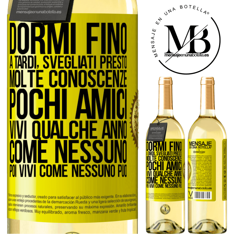 29,95 € Spedizione Gratuita | Vino bianco Edizione WHITE Dormi fino a tardi, svegliati presto. Molte conoscenze, pochi amici. Vivi qualche anno come nessuno, poi vivi come nessuno Etichetta Gialla. Etichetta personalizzabile Vino giovane Raccogliere 2025 Verdejo