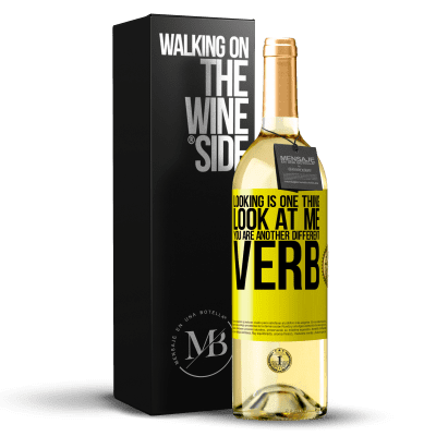 «Looking is one thing. Look at me, you are another different verb» WHITE Edition
