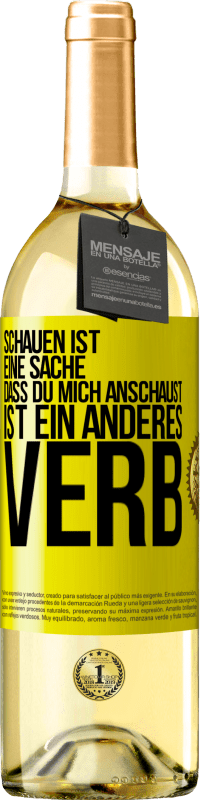 29,95 € Kostenloser Versand | Weißwein WHITE Ausgabe Schauen ist eine Sache. Dass du mich anschaust, ist ein anderes Verb Gelbes Etikett. Anpassbares Etikett Junger Wein Ernte 2025 Verdejo