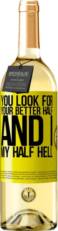 29,95 € Free Shipping | White Wine WHITE Edition You look for your better half, and I, my half hell Yellow Label. Customizable label Young wine Harvest 2025 Verdejo