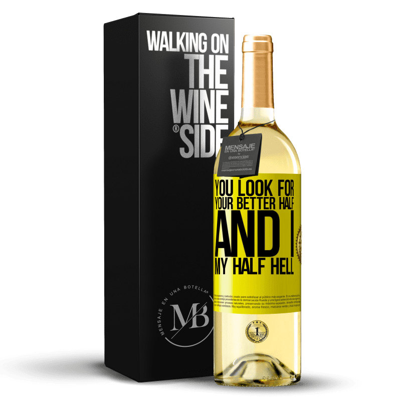 29,95 € 送料無料 | 白ワイン WHITEエディション あなたはあなたのより良い半分を探し、そして私、私の半分の地獄 黄色のラベル. カスタマイズ可能なラベル 若いワイン 収穫 2023 Verdejo