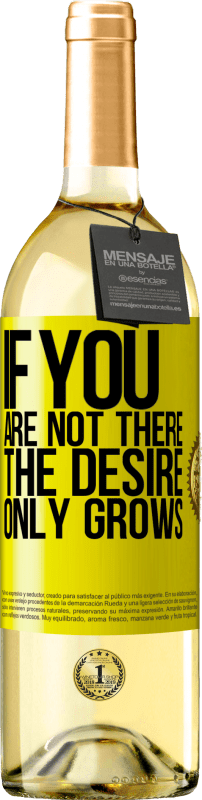 29,95 € | White Wine WHITE Edition If you are not there, the desire only grows Yellow Label. Customizable label Young wine Harvest 2025 Verdejo