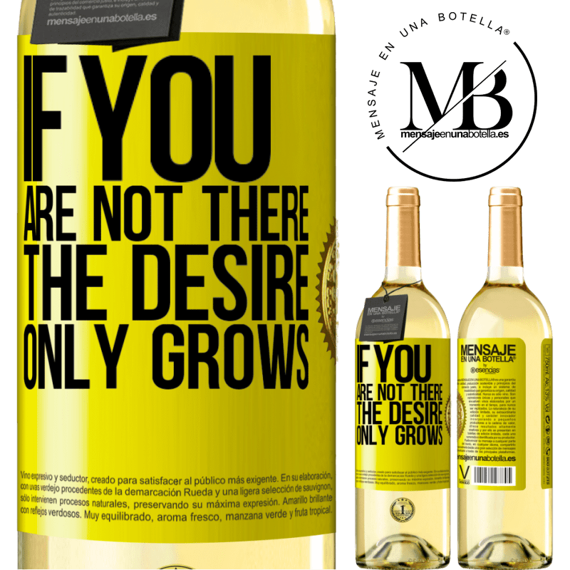 29,95 € Free Shipping | White Wine WHITE Edition If you are not there, the desire only grows Yellow Label. Customizable label Young wine Harvest 2024 Verdejo