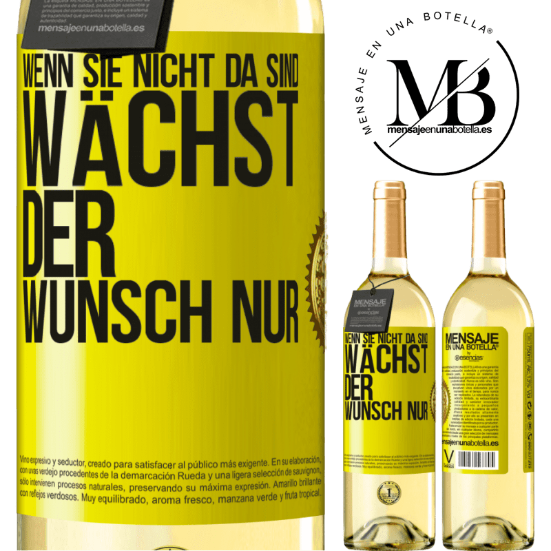 29,95 € Kostenloser Versand | Weißwein WHITE Ausgabe Wenn du nicht da bist, wächst die Lust Gelbes Etikett. Anpassbares Etikett Junger Wein Ernte 2024 Verdejo