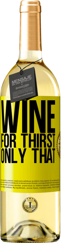 29,95 € | White Wine WHITE Edition He came for thirst. Only that Yellow Label. Customizable label Young wine Harvest 2023 Verdejo