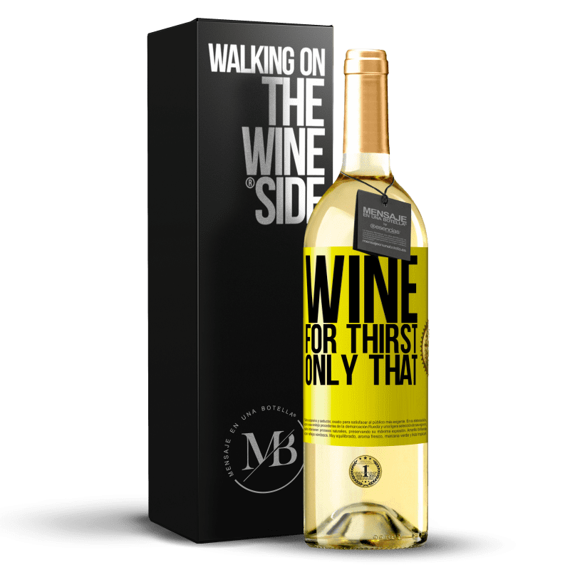 29,95 € Free Shipping | White Wine WHITE Edition He came for thirst. Only that Yellow Label. Customizable label Young wine Harvest 2023 Verdejo