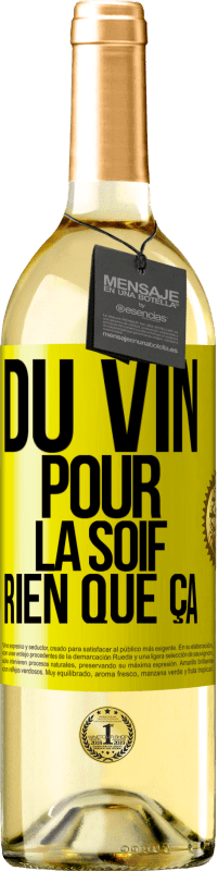 29,95 € | Vin blanc Édition WHITE Du vin pour la soif. Rien que ça Étiquette Jaune. Étiquette personnalisable Vin jeune Récolte 2023 Verdejo