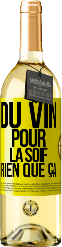 29,95 € | Vin blanc Édition WHITE Du vin pour la soif. Rien que ça Étiquette Jaune. Étiquette personnalisable Vin jeune Récolte 2024 Verdejo