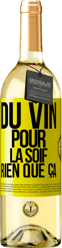 29,95 € | Vin blanc Édition WHITE Du vin pour la soif. Rien que ça Étiquette Jaune. Étiquette personnalisable Vin jeune Récolte 2025 Verdejo