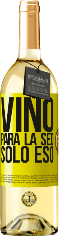 29,95 € | Vino Blanco Edición WHITE Vino para la sed. Sólo eso Etiqueta Amarilla. Etiqueta personalizable Vino joven Cosecha 2023 Verdejo