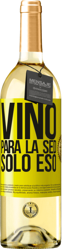 29,95 € | Vino Blanco Edición WHITE Vino para la sed. Sólo eso Etiqueta Amarilla. Etiqueta personalizable Vino joven Cosecha 2024 Verdejo