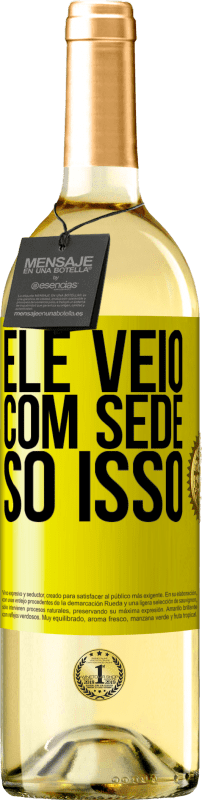 29,95 € | Vinho branco Edição WHITE Ele veio com sede. Só isso Etiqueta Amarela. Etiqueta personalizável Vinho jovem Colheita 2024 Verdejo