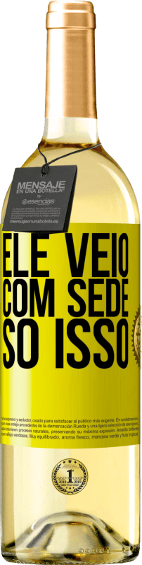 29,95 € | Vinho branco Edição WHITE Ele veio com sede. Só isso Etiqueta Amarela. Etiqueta personalizável Vinho jovem Colheita 2025 Verdejo