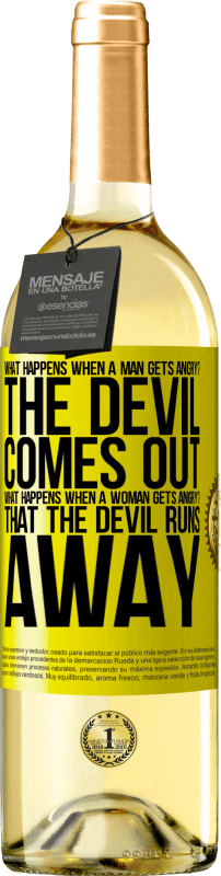 29,95 € | White Wine WHITE Edition what happens when a man gets angry? The devil comes out. What happens when a woman gets angry? That the devil runs away Yellow Label. Customizable label Young wine Harvest 2023 Verdejo