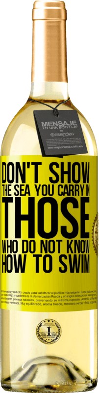 29,95 € | Белое вино Издание WHITE Не показывай море, которое ты несешь тем, кто не умеет плавать Желтая этикетка. Настраиваемая этикетка Молодое вино Урожай 2023 Verdejo
