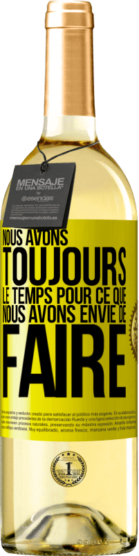 29,95 € | Vin blanc Édition WHITE Nous avons toujours le temps pour ce que nous avons envie de faire Étiquette Jaune. Étiquette personnalisable Vin jeune Récolte 2024 Verdejo