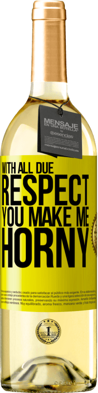 29,95 € | White Wine WHITE Edition With all due respect, you make me horny Yellow Label. Customizable label Young wine Harvest 2023 Verdejo