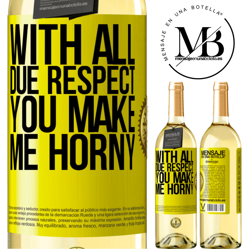 29,95 € Free Shipping | White Wine WHITE Edition With all due respect, you make me horny Yellow Label. Customizable label Young wine Harvest 2022 Verdejo