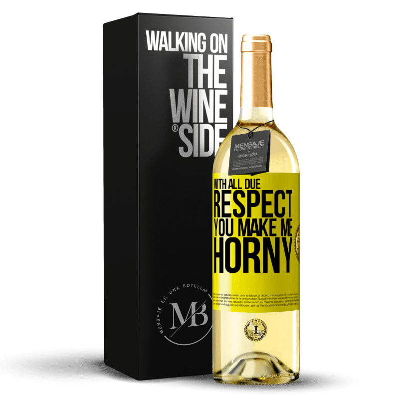 29,95 € Free Shipping | White Wine WHITE Edition With all due respect, you make me horny Yellow Label. Customizable label Young wine Harvest 2024 Verdejo