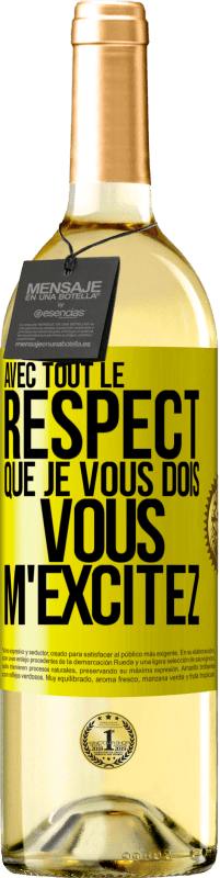 29,95 € | Vin blanc Édition WHITE Avec tout le respect que je vous dois, vous m'excitez Étiquette Jaune. Étiquette personnalisable Vin jeune Récolte 2024 Verdejo