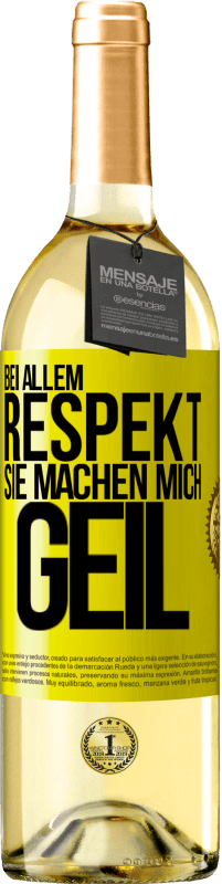 29,95 € Kostenloser Versand | Weißwein WHITE Ausgabe Bei allem Respekt, Sie machen mich geil Gelbes Etikett. Anpassbares Etikett Junger Wein Ernte 2025 Verdejo