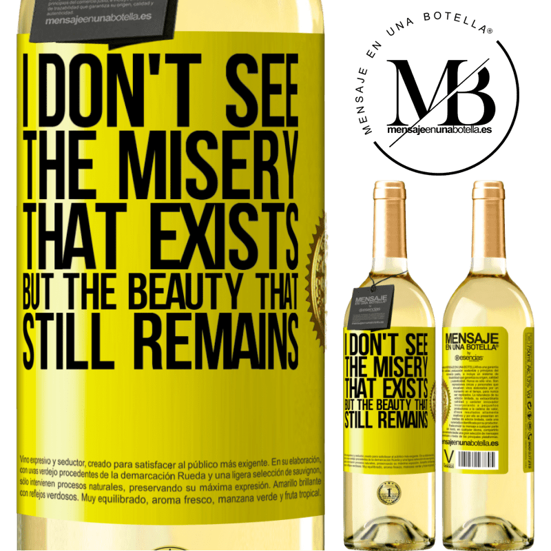 29,95 € Free Shipping | White Wine WHITE Edition I don't see the misery that exists but the beauty that still remains Yellow Label. Customizable label Young wine Harvest 2022 Verdejo
