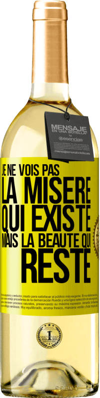 29,95 € Envoi gratuit | Vin blanc Édition WHITE Je ne vois pas la misère qui existe mais la beauté qui reste Étiquette Jaune. Étiquette personnalisable Vin jeune Récolte 2025 Verdejo