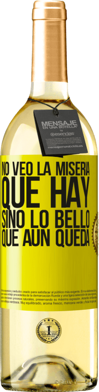 «No veo la miseria que hay sino lo bello que aún queda» Edición WHITE
