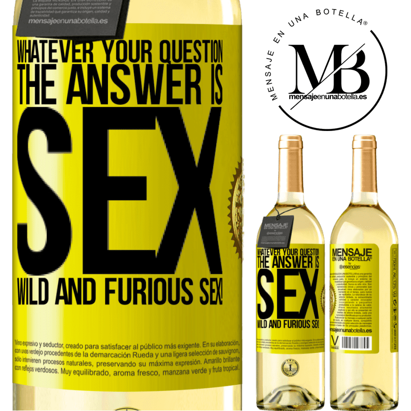 29,95 € Free Shipping | White Wine WHITE Edition Whatever your question, the answer is sex. Wild and furious sex! Yellow Label. Customizable label Young wine Harvest 2023 Verdejo