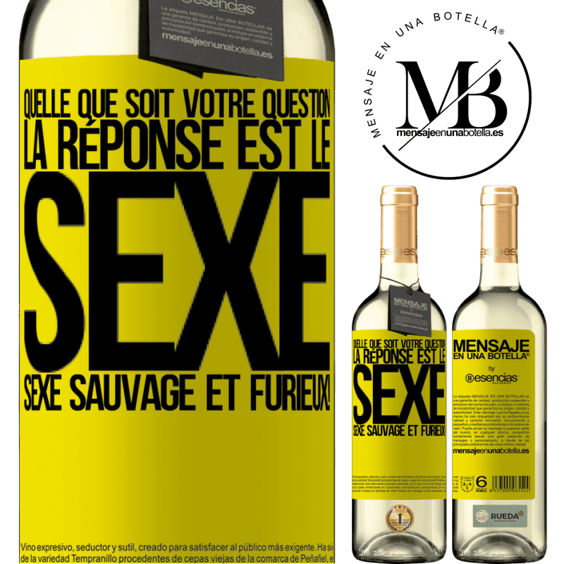 «Quelle que soit ta question la réponse est le sexe. Du sexe sauvage et furibond!» Édition WHITE