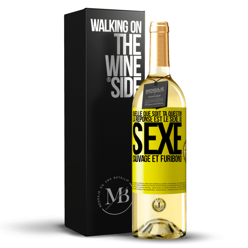 29,95 € Envoi gratuit | Vin blanc Édition WHITE Quelle que soit ta question la réponse est le sexe. Du sexe sauvage et furibond! Étiquette Jaune. Étiquette personnalisable Vin jeune Récolte 2023 Verdejo