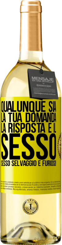 29,95 € Spedizione Gratuita | Vino bianco Edizione WHITE Qualunque sia la tua domanda, la risposta è il sesso. Sesso selvaggio e furioso! Etichetta Gialla. Etichetta personalizzabile Vino giovane Raccogliere 2023 Verdejo