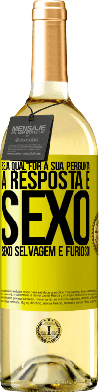 29,95 € Envio grátis | Vinho branco Edição WHITE Seja qual for a sua pergunta, a resposta é sexo. Sexo selvagem e furioso! Etiqueta Amarela. Etiqueta personalizável Vinho jovem Colheita 2025 Verdejo